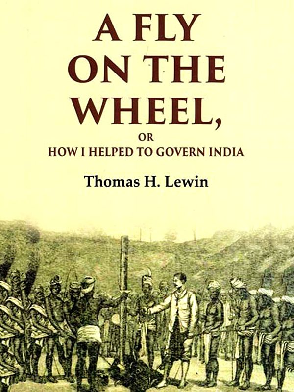 A Fly on the Wheel, Or How I Helped to Govern India