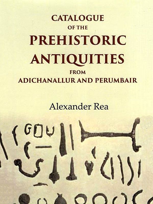 Catalogue of the Prehistoric Antiquities from Adichanallur and Perumbair