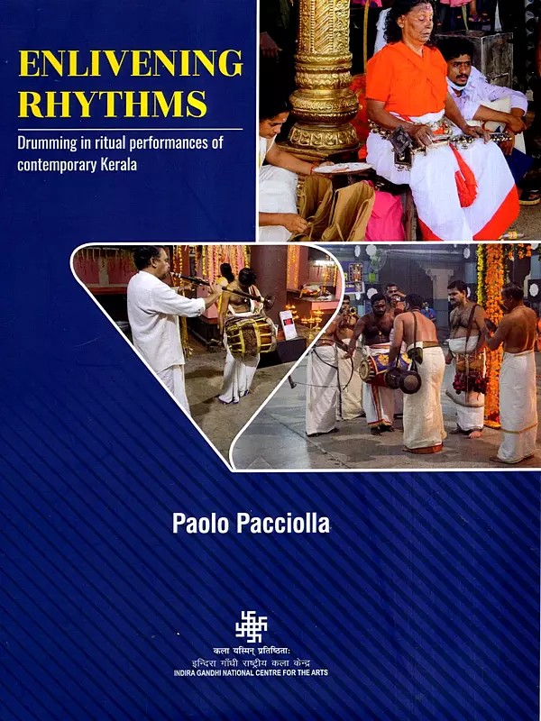 Enlivening Rhythms- Drumming in Ritual Performances of Contemporary Kerala