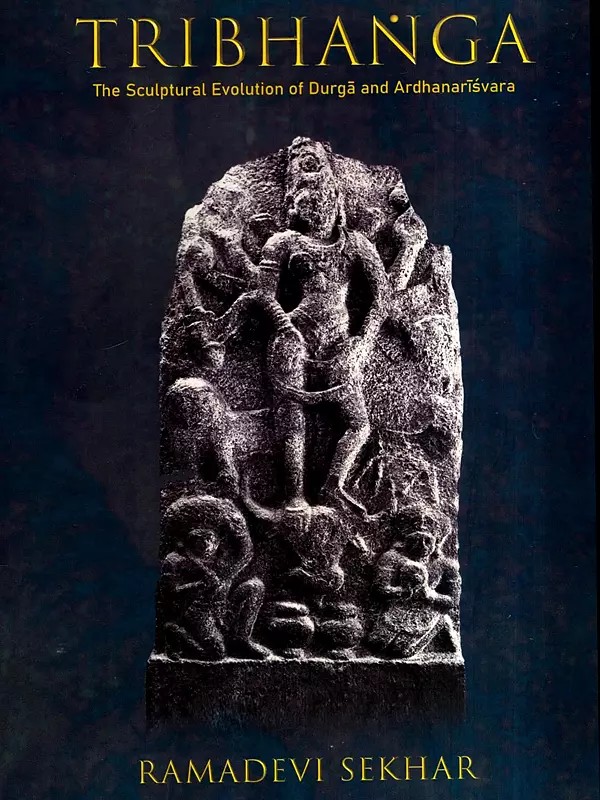 Tribhanga- The Sculptural Evolution of Durga and Ardhanarisvara