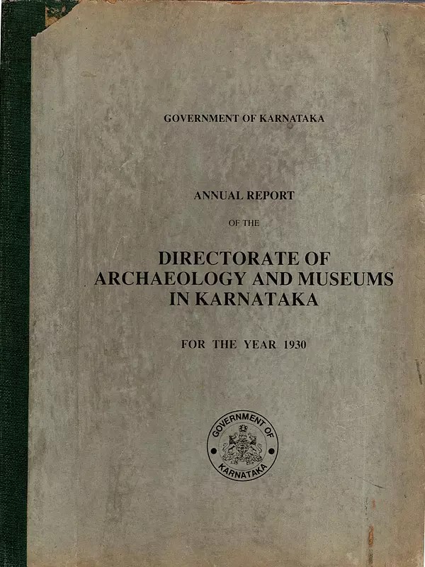 Annual Report of the Directorate of Archaeology and Museums in Karnataka for the Year 1930 (An Old and Rare Book: Only 1 Quantity Available)