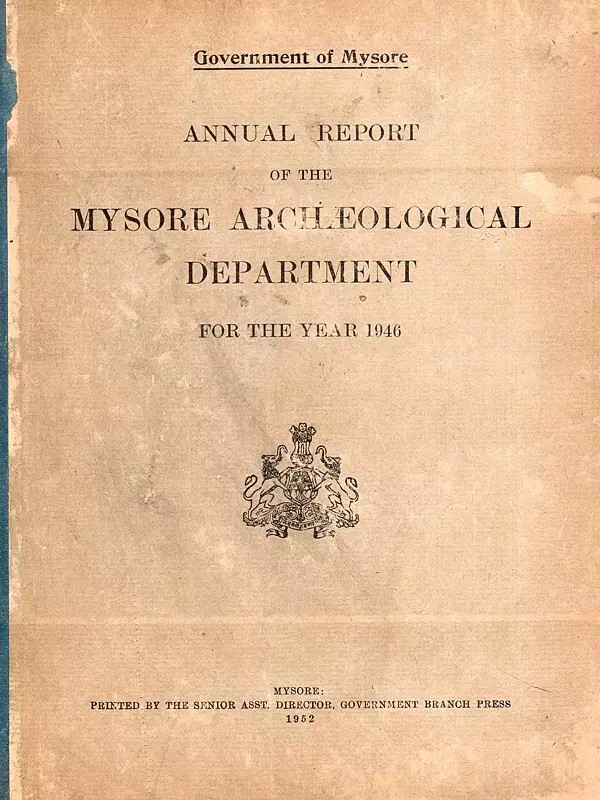 Annual Report of the Mysore Archeological Department for the Year 1946: Chitaldrug District and Mandya District (An Old and Rare Book: Only 1 Quantity Available)