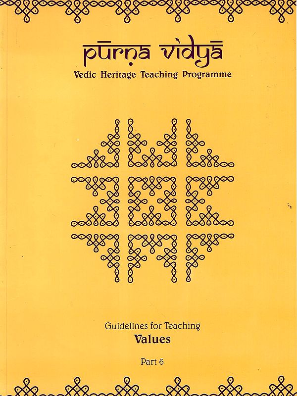 Purna Vidya- Guidelines for Teaching Values Part- 6 (Vedic Heritage Teaching Programme)