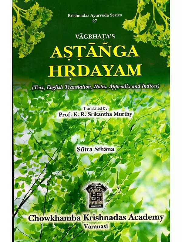 Vagbhata's Astanga Hrdayam (Text, English Translation, Notes, Appendix and Indices)