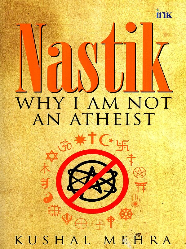 Nastik- Why I am Not an Atheist