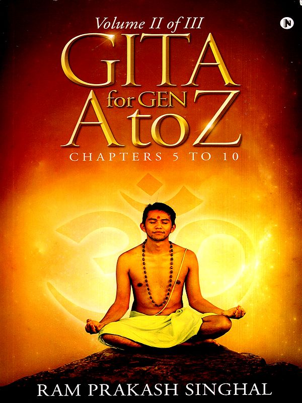 Gita for Gen A to Z Chapters 5 to 10 (Vol-2 of 3)