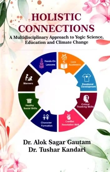 Holistic Connections: A Multidisciplinary Approach to Yogic Science, Education and Climate Change