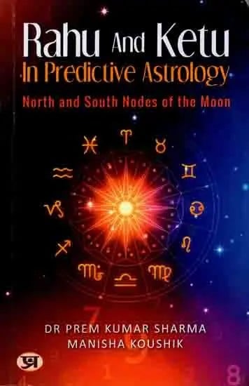 Rahu and Ketu in Predictive Astrology-  North and South Nodes of the Moon