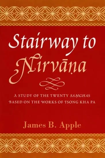 Stairway to Nirvana: A Study of the Twenty Samghas Based on the Works of Tsong Kha Pa