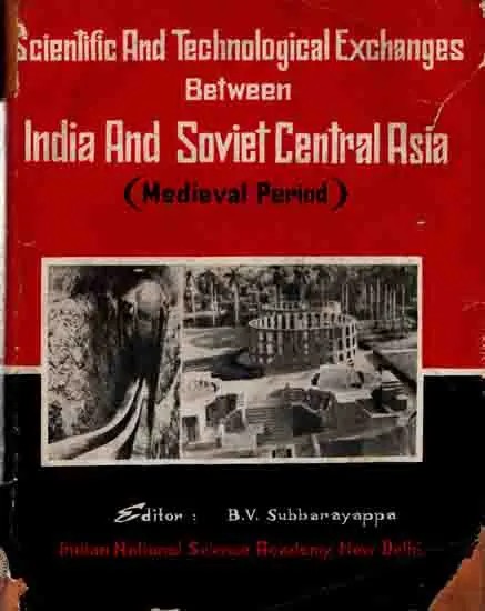 Indo-Soviet Seminar on Scientific and Technological Exchanges Between India and Soviet Central Asia in Medieval Period (An Old and Rare Book)