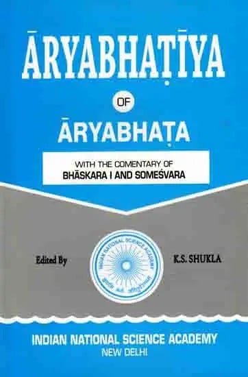 Aryabhatiya of Aryabhata with the Commentary of Bhaskara I and Somesvara