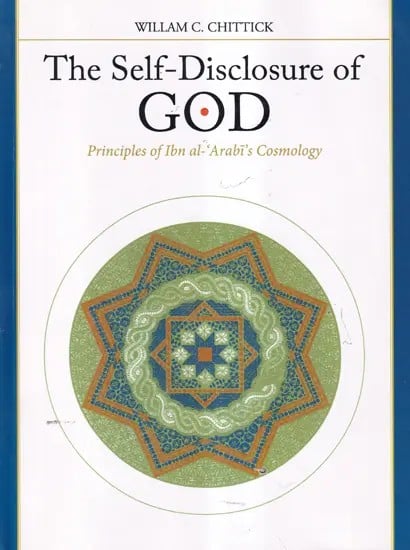 The Self-Disclosure of God (Principles of Ibn Al-Arabi's Cosmology)