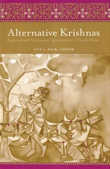 Alternative Krishnas Regional And Vernacular Variations On A Hindu Deity