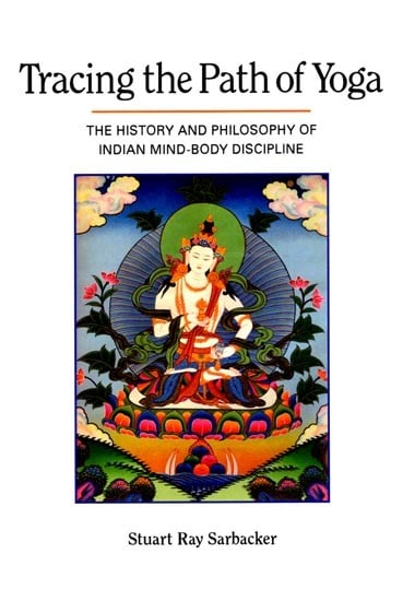 Tracing the Path of Yoga: The History and Philosophy of Indian Mind-Body Discipline