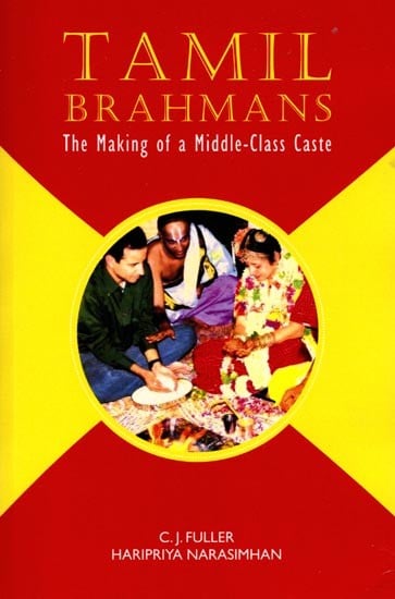 Tamil Brahmans: The Making of a Middle-Class Caste