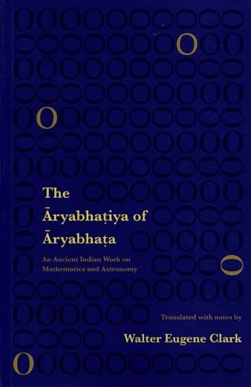 The Aryabhatiya of Aryabhata: An Ancient Indian Work on Mathematics and Astronomy