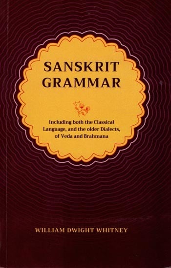 Sanskrit Grammar: Including Both the Classical Language, and the Older Dialects, of Veda and Brahmana