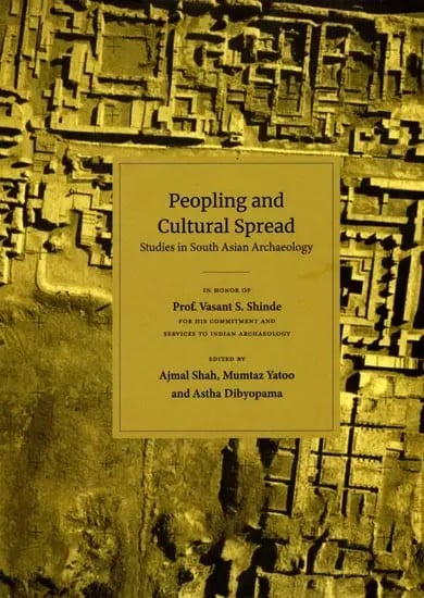 Peopling and Cultural Spread: Studies in South Asian Archaeology