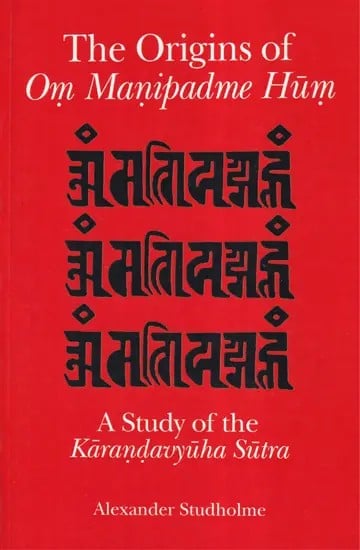 The Origins of Om Manipadme Hum (A Study of the Karandavyuha Sutra)