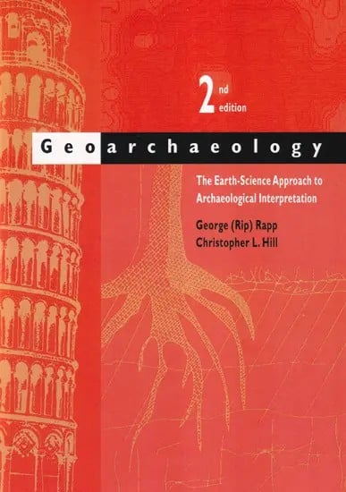 Geoarchaeology (The Earth-Science Approach to Archaeological Interpretation Second Edition)