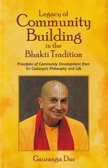 Legacy of Community Building in the Bhakti Tradition
(Principles of Community Development from Sri Caitanya's Philosophy and Life)