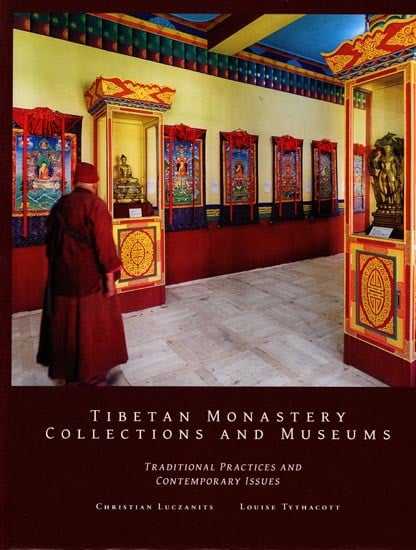 Tibetan Monastery Collections and Museums: Traditional Practices and Contemporary Issues