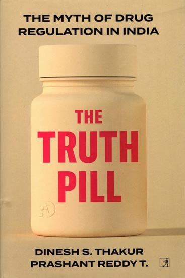 The Truth Pill: The Myth of Drug Regulation in India