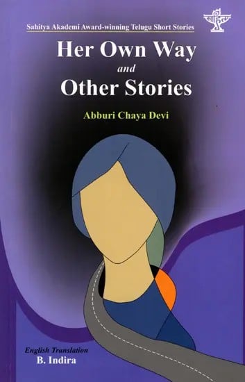 Her Own Way and Other Stories- Sahitya Akademi Award-Winning Telugu Short Stories 'Tana Maargam'