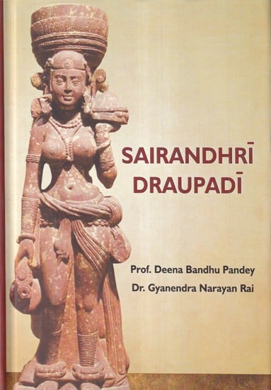 Sairandhri Draupadi (Socio-Historic and Iconic Study of Sculpture)