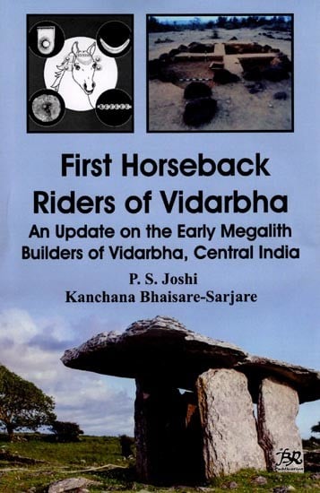 First Horseback Riders of Vidarbha: An Update on the Early Megalith Builders of Vidarbha, Central India