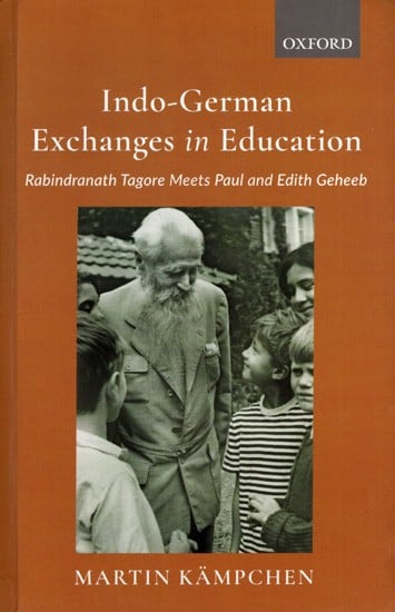 Indo-German Exchanges in Education- Rabindranath Tagore Meets Paul and Edith Geheeb