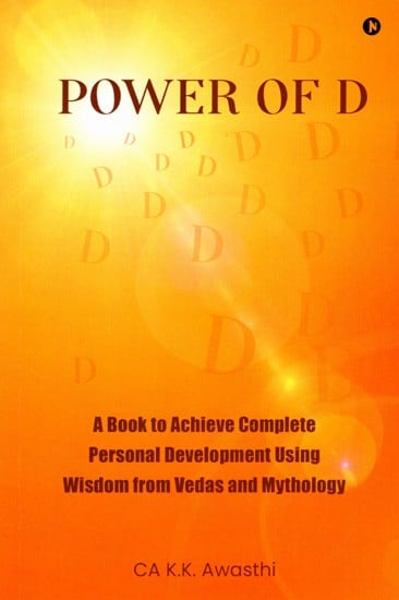 Power of D- A Book to Achieve Complete Personal Development Using Wisdom from Vedas and Mythology