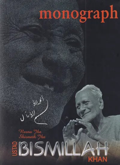 Monograph-Ustad Bismillah Khan by Neena Jha and Shivnath Jha