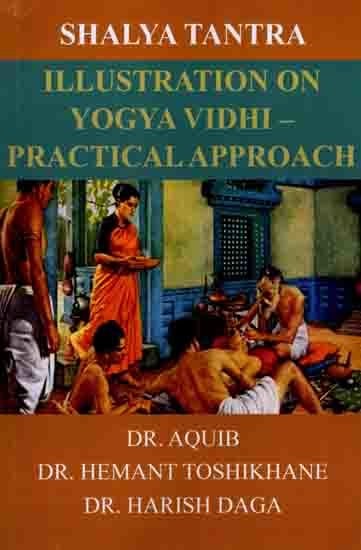 Shalya Tantra Illustration on Yogya Vidhi - Practical Approach