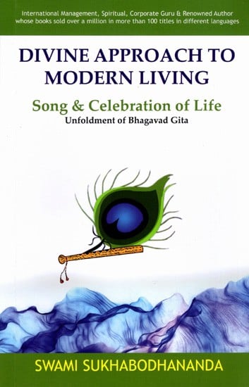 Divine Approach tο Modern Living- Song & Celebration of Life Unfoldment of Bhagavad Gita