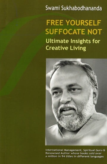 Free Yourself Suffocate Not- Ultimate Insights for Creative Living