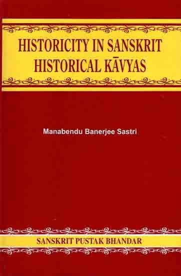 Historicity In Sanskrit Historical Kavyas (An Old and Rare Book)