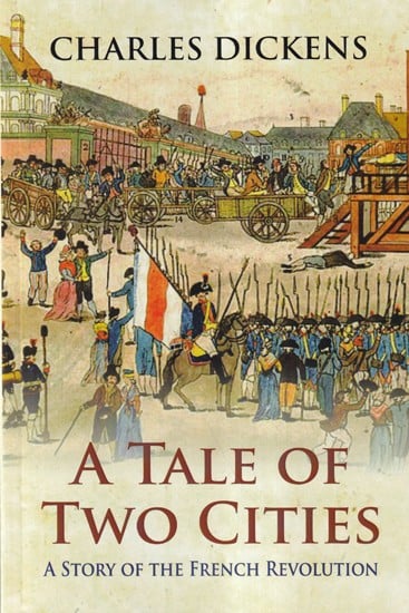 A Tale of Two Cities (A Story of the French Revolution)