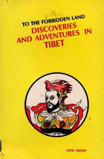 To the Forbidden Land Discoveries and Adventures in Tibet (An Old and Rare Book)