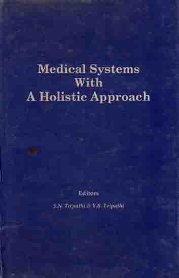 Medical Systems with a Holistic Approach Proceedings of a Seminar-cum-Workshop Organised by Max Mueller Bhavan (Goethe-Institute), New Delhi (December 10-15, 1990) An Old and Rare Book