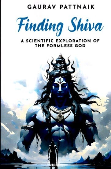 Finding Shiva: A Scientific Exploration of the Formless God