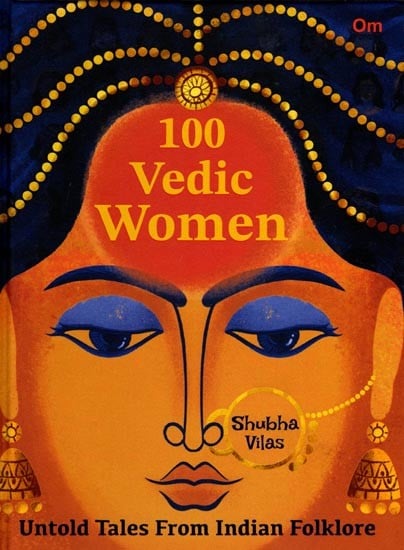 100 Vedic Women (Untold Tales From Indian Folklore)