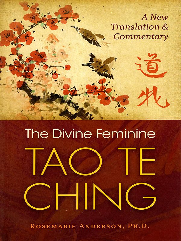 The Divine Feminine Tao Te Ching: A New Translation and Commentary
