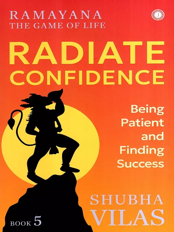Ramayana the Game of Life- Radiate Confidence (Being Patient and Finding Success) (Book-5)
