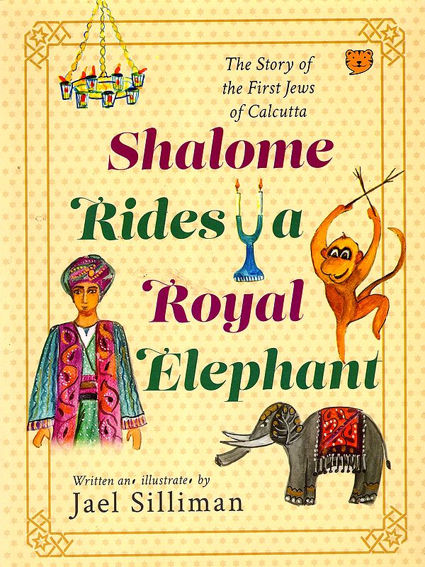 Shalome Rides a Royal Elephant- The Story of the First Jews of Calcutta