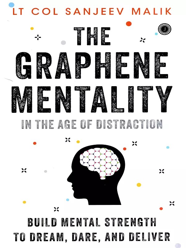 The Graphene Mentality- In the Age of Distraction (Build Mental Strength to Dream, Dare, and Deliver)