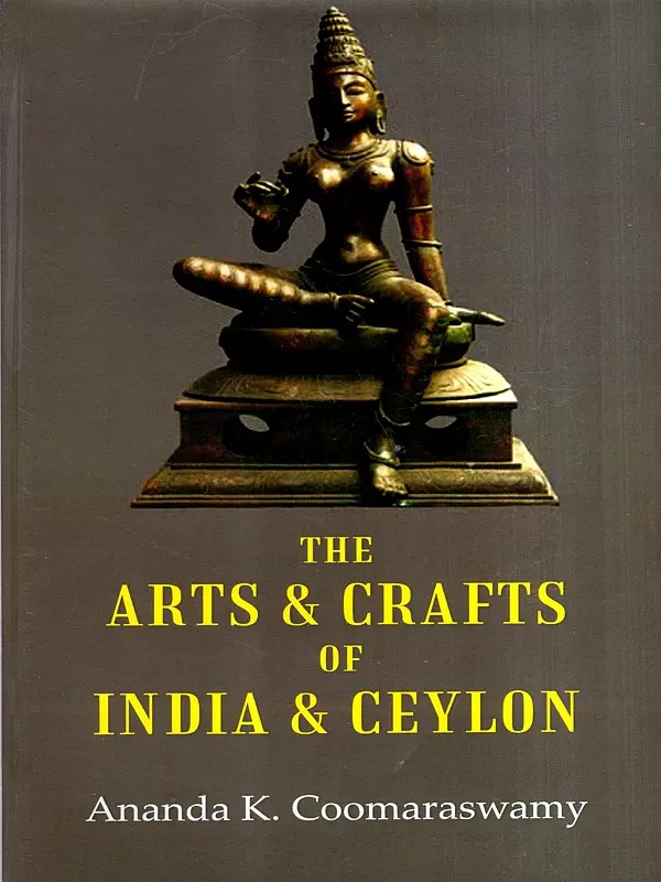 The Arts and Crafts of India and Ceylon