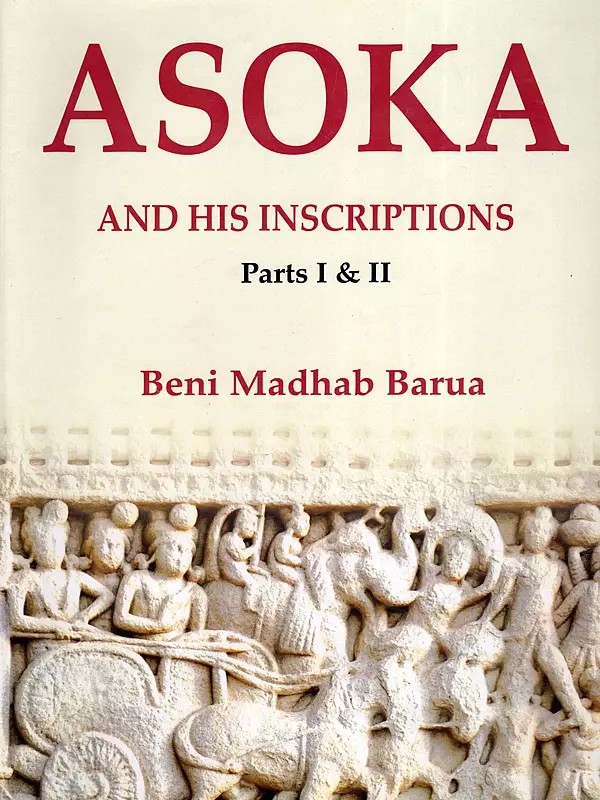 Asoka and His Inscriptions (Parts I & II)