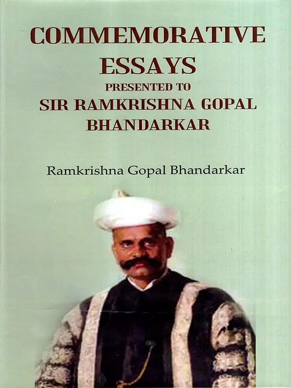 Commemorative Essays Presented to Sir Ramkrishna Gopal Bhandarkar