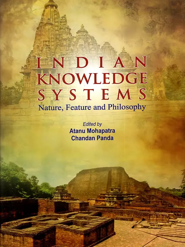 Indian Knowledge Systems- Nature, Feature and Philosophy